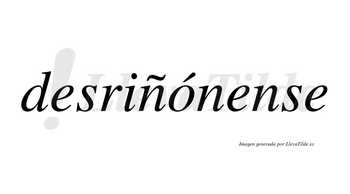 Desriñónense  lleva tilde con vocal tónica en la «o»