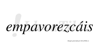 Empavorezcáis  lleva tilde con vocal tónica en la segunda «a»