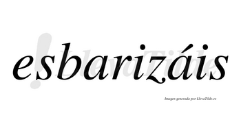 Esbarizáis  lleva tilde con vocal tónica en la segunda «a»