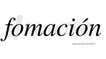 Fomación  lleva tilde con vocal tónica en la segunda «o»