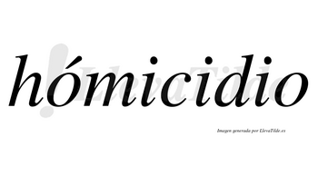Hómicidio lleva tilde con vocal tónica en la primera «o»