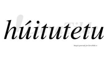 Húitutetu  lleva tilde con vocal tónica en la primera «u»