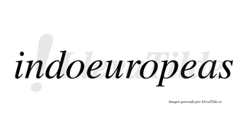 Indoeuropeas no lleva tilde con vocal tónica en la segunda «e»