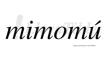 Mimomú  lleva tilde con vocal tónica en la «u»