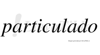 Particulado  no lleva tilde con vocal tónica en la segunda «a»