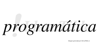 Programática  lleva tilde con vocal tónica en la segunda «a»