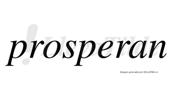 Prosperan no lleva tilde con vocal tónica en la «e»