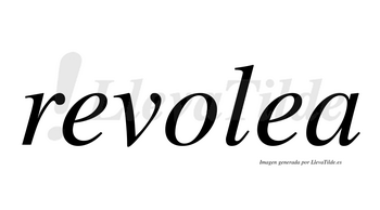 Revolea  no lleva tilde con vocal tónica en la segunda «e»
