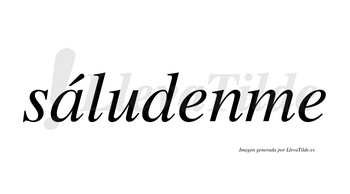 Sáludenme  lleva tilde con vocal tónica en la «a»