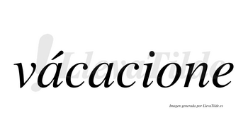 Vácacione  lleva tilde con vocal tónica en la primera «a»