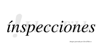 Ínspecciones lleva tilde con vocal tónica en la primera «i»