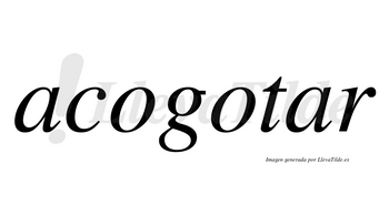 Acogotar no lleva tilde con vocal tónica en la segunda «a»