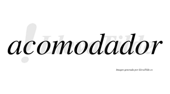 Acomodador no lleva tilde con vocal tónica en la tercera «o»
