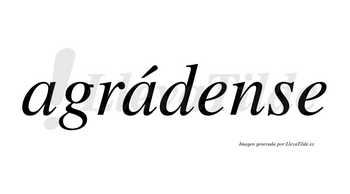 Agrádense  lleva tilde con vocal tónica en la segunda «a»