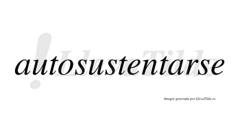Autosustentarse no lleva tilde con vocal tónica en la segunda «a»