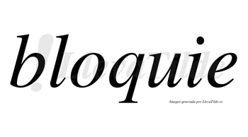 Bloquie  no lleva tilde con vocal tónica en la «o»
