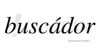 Buscádor lleva tilde con vocal tónica en la «a»