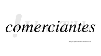 Comerciantes  no lleva tilde con vocal tónica en la «a»