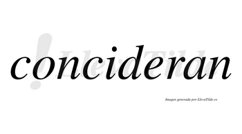 Concideran no lleva tilde con vocal tónica en la «e»