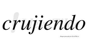 Crujiendo no lleva tilde con vocal tónica en la «e»