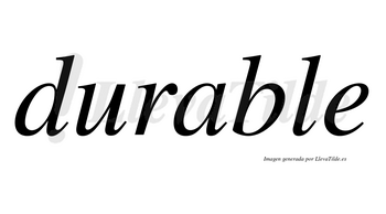 Durable  no lleva tilde con vocal tónica en la «a»