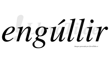Engúllir  lleva tilde con vocal tónica en la «u»