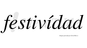 Festivídad lleva tilde con vocal tónica en la segunda «i»