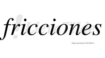 Fricciones  no lleva tilde con vocal tónica en la «o»