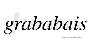 Grababais no lleva tilde con vocal tónica en la segunda «a»