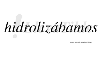 Hidrolizábamos  lleva tilde con vocal tónica en la primera «a»