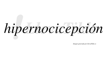 Hipernocicepción  lleva tilde con vocal tónica en la segunda «o»