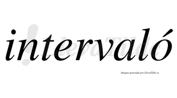 Intervaló lleva tilde con vocal tónica en la «o»