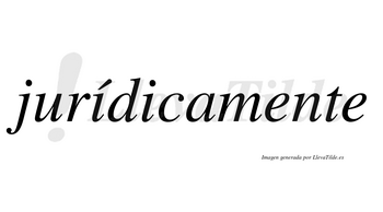 Jurídicamente lleva tilde con vocal tónica en la primera «i»