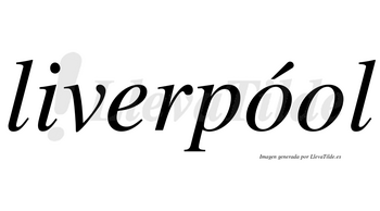 Liverpóol  lleva tilde con vocal tónica en la primera «o»