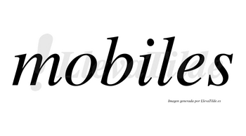 Mobiles no lleva tilde con vocal tónica en la «i»