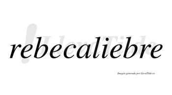 Rebecaliebre  no lleva tilde con vocal tónica en la tercera «e»