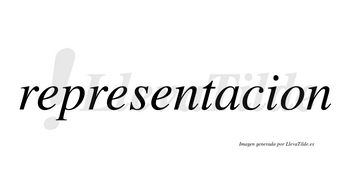 Representacion no lleva tilde con vocal tónica en la «a»