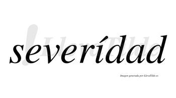 Severídad  lleva tilde con vocal tónica en la «i»
