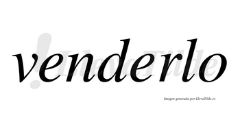 Venderlo no lleva tilde con vocal tónica en la segunda «e»