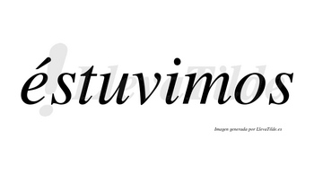 Éstuvimos  lleva tilde con vocal tónica en la «e»