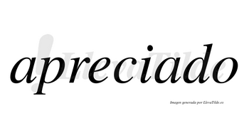 Apreciado  no lleva tilde con vocal tónica en la segunda «a»