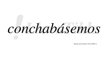 Conchabásemos  lleva tilde con vocal tónica en la segunda «a»
