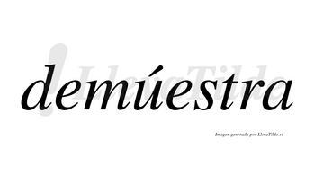 Demúestra  lleva tilde con vocal tónica en la «u»