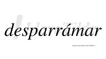 Desparrámar  lleva tilde con vocal tónica en la segunda «a»
