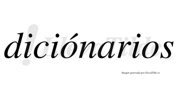 Diciónarios lleva tilde con vocal tónica en la primera «o»