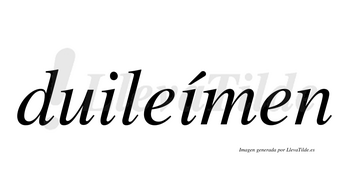 Duileímen  lleva tilde con vocal tónica en la segunda «i»