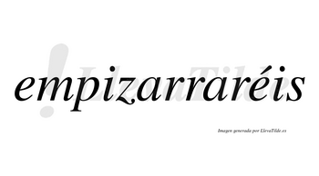 Empizarraréis  lleva tilde con vocal tónica en la segunda «e»
