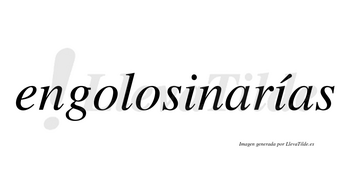 Engolosinarías  lleva tilde con vocal tónica en la segunda «i»