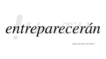 Entreparecerán  lleva tilde con vocal tónica en la segunda «a»