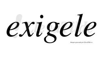 Exigele no lleva tilde con vocal tónica en la segunda «e»